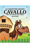 Cavallo Libro da Colorare per Adulti ( In Caratteri Grandi)