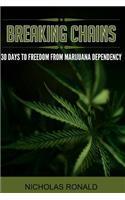 Breaking Chains: 30 Days to Freedom from Marijuana Dependency