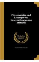 Phycomyceten und Ascomyceten. Untersuchungen aus Brasilien
