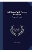 Half-hours With Foreign Novelists: Turgenieff (russia)