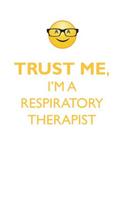 TRUST ME, I'M A RESPIRATORY THERAPIST AFFIRMATIONS WORKBOOK Positive Affirmations Workbook. Includes: Mentoring Questions, Guidance, Supporting You.