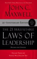 The 21 Irrefutable Laws Of Leadership  Follow Them And People Will Follow You (25Th Anniversary Edition)