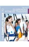 The Complete Guide to Suspended Fitness Training