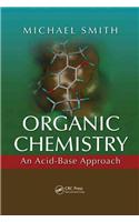 Organic Chemistry: An Acid-Base Approach