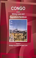 Congo Republic Mining Laws and Regulations Handbook Volume 1 Strategic Information and Basic Law