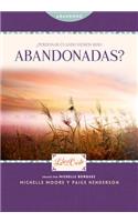Perdonar Cuando Hemos Sido Abandonadas? = Forgive When We Have Been Abandoned?