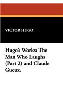 Hugo's Works: The Man Who Laughs (Part 2) and Claude Gueux.