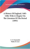 A History Of England, 1485-1580, With A Chapter On The Literature Of The Period (1891)