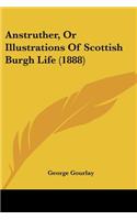 Anstruther, Or Illustrations Of Scottish Burgh Life (1888)