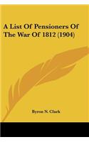 A List Of Pensioners Of The War Of 1812 (1904)