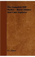 Complete Hill Walker - Rock Climber And Cave Explorer