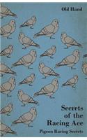 Secrets of the Racing Ace - Pigeon Racing Secrets