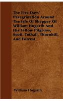 Five Days' Peregrination Around The Isle Of Sheppey Of William Hogarth And His Fellow Pilgrims, Scott, Tothall, Thornhill, And Forrest