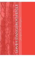Love's Dangerous Exile