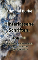 Hinterlassene Schriften. Erster Teil: Enthaltend drei Memoriale über französische Angelegenheiten