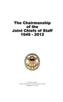 The Chairmanship of the Joint Chiefs of Staff, 1949-2012