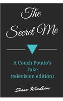 The Secret Me: A Couch Potato's Take (Television Edition)