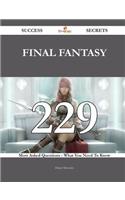 Final Fantasy 229 Success Secrets - 229 Most Asked Questions on Final Fantasy - What You Need to Know