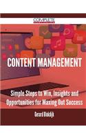 Content Management - Simple Steps to Win, Insights and Opportunities for Maxing Out Success