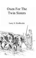 Oxen for the Twin Sisters