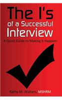 I's of a Successful Interview, A Quick Guide to Making it Happen!