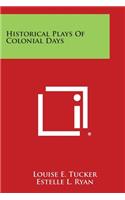 Historical Plays of Colonial Days