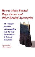 How to Make Beaded Bags, Purses and Other Beaded Accessories