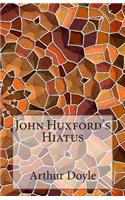 John Huxford's Hiatus