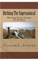 Birthing The Supernatural