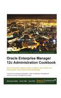Oracle Enterprise Manager 12c Administration Cookbook