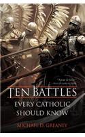 Ten Battles Every Catholic Should Know