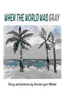 When The World Was Gray