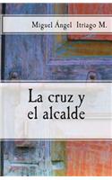 La Cruz y El Alcalde