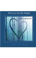 The Love for My Daddy: A Child's Gift of Love