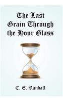 Last Grain Through the Hour Glass