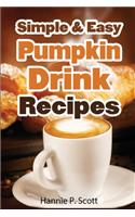 Simple & Easy Pumpkin Drink Recipes: 20 Pumpkin Drink Recipes