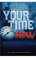 Your Time Is NOW