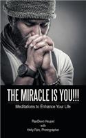 The Miracle Is You!!!