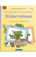 BROCKHAUSEN Bastelbuch Bd. 4 - Das große Buch zum Ausschneiden: Bilderrahmen: Dinosaurier: Edmontonia(4 Dinosaurier)