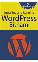Installing and Running WordPress Bitnami: The ultimate guide for Bitnami [2017 Edition] both Windows and Mac Instruction