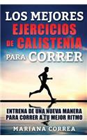 MEJORES EJERCICIOS De CALISTENIA PARA CORRER: ENTRENA DE UNA NUEVA MANERA PARA CORRER a TU MEJOR RITMO