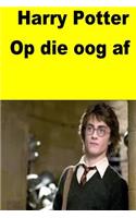 Harry Potter Op die oog af: (Afrikaans)