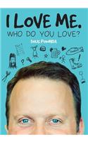 I Love Me. Who Do You Love?