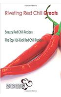 Riveting Red Chili Greats: The Top 106 Cool Red Chili Recipes