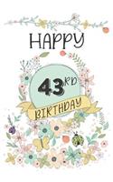 Happy 43rd Birthday: Keepsake Journal Notebook For Best Wishes, Messages & Doodling V43