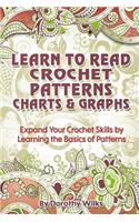 Learn to Read Crochet Patterns, Charts, and Graphs: Expand Your Crochet Skills by Learning the Basics of Patterns