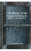 The History of the Origins of Christianity Book IV - The Antichrist