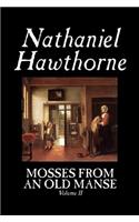 Mosses from an Old Manse, Volume II by Nathaniel Hawthorne, Fiction, Classics