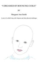 I Dreamed of Bouncing Curls: A Story of a Child Living with Alopecia and Other Physical Challenges