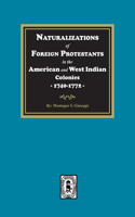 Naturalizations of Foreign Protestants in the American and West Indian Colonies, 1740-1772